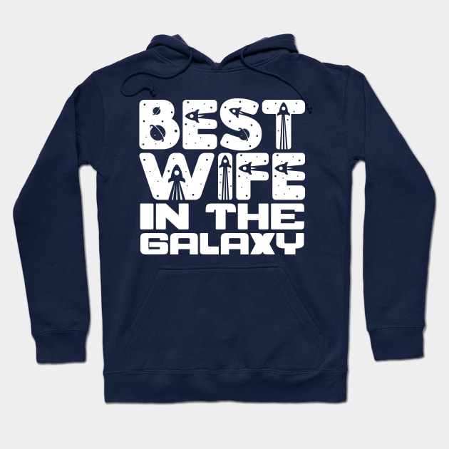 Best Wife In The Galaxy Hoodie by colorsplash